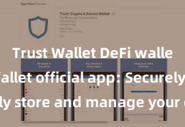 Trust Wallet DeFi wallet Trust Wallet official app: Securely store and manage your digital assets